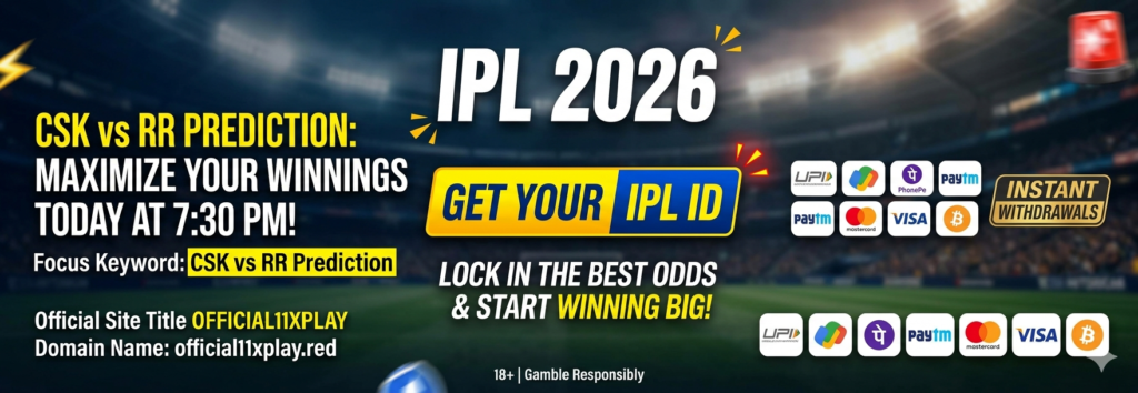 IPL 2026 CSK vs RR prediction banner for official11xplay.red with 'Get Your IPL ID' button and payment icons.